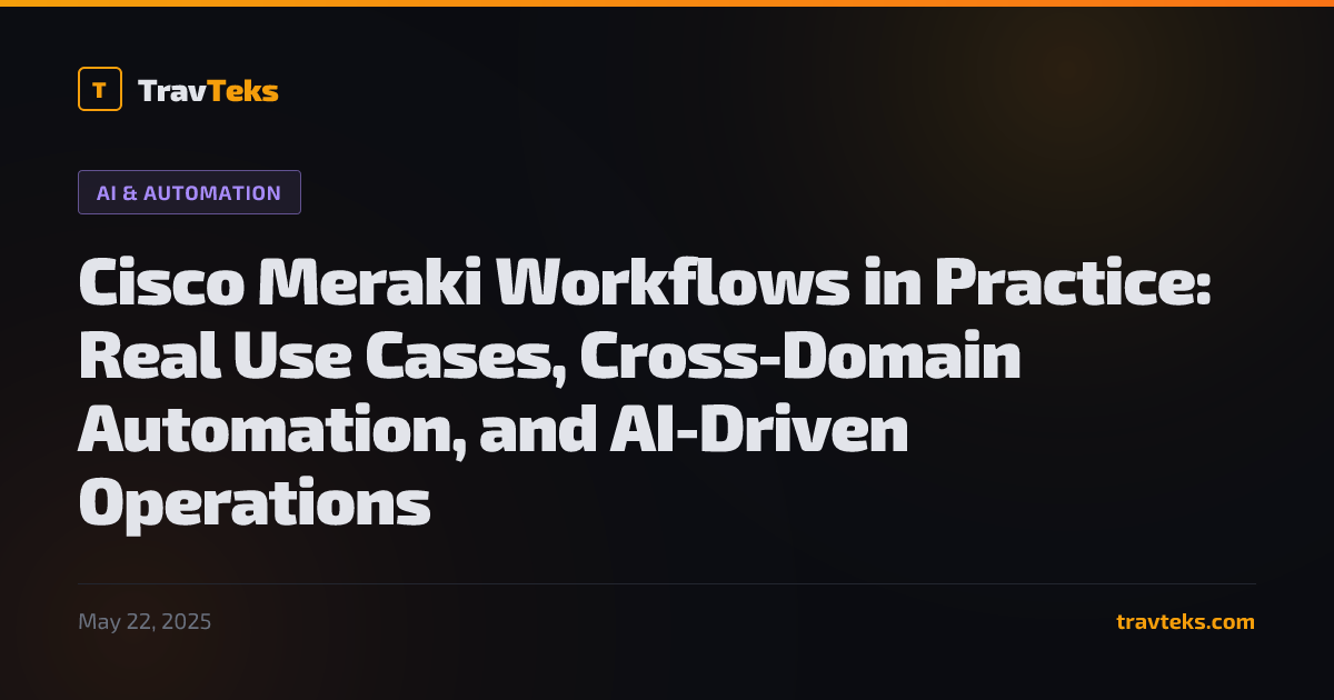 Solarity Workflow Cisco Meraki Workflows in Practice: Real Use Cases, Cross-Domain ...